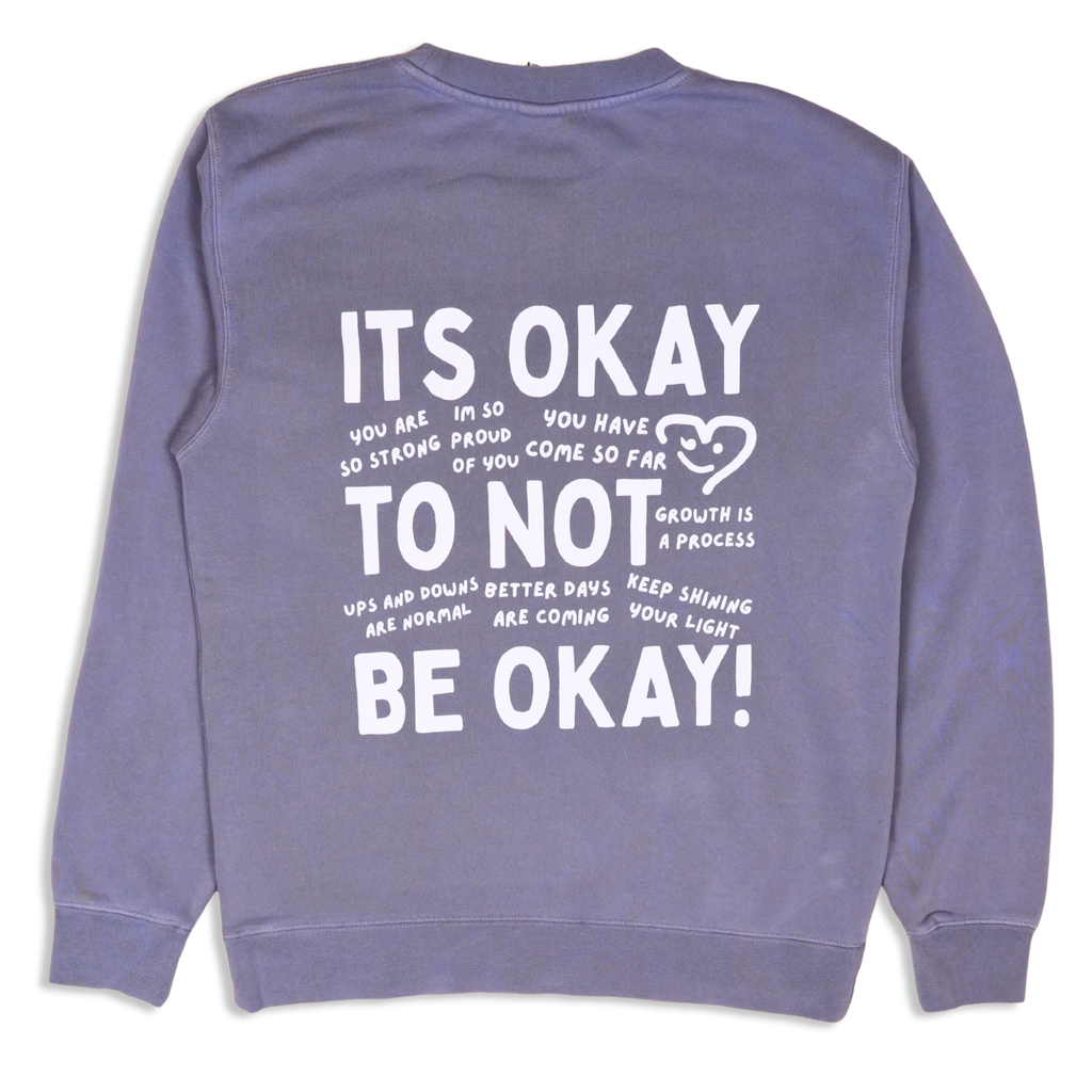 Its okay to not be okay Crewneck