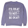 Its okay to not be okay Crewneck