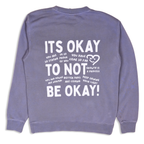 Its okay to not be okay Crewneck